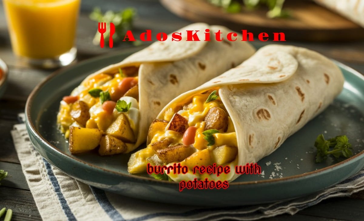 breakfast burrito recipe with potatoes
